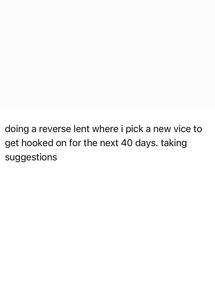Funny post about the reality of being an adult and doing a reverse lent.