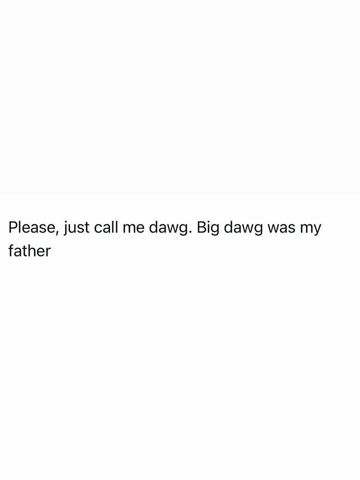 Funny post about being called dawg, capturing the reality of being an adult.