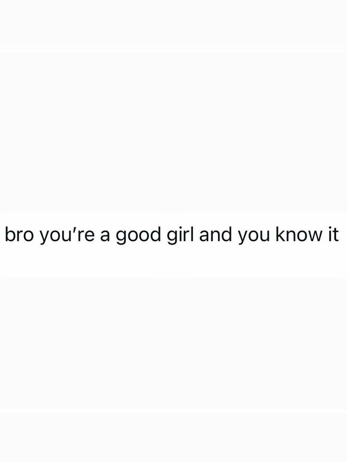 Funny post about the reality of being an adult, with text saying bro you're a good girl and you know it.