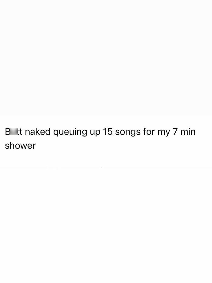 Funny post about queuing 15 songs for a 7-minute shower, perfectly capturing the reality of being an adult.