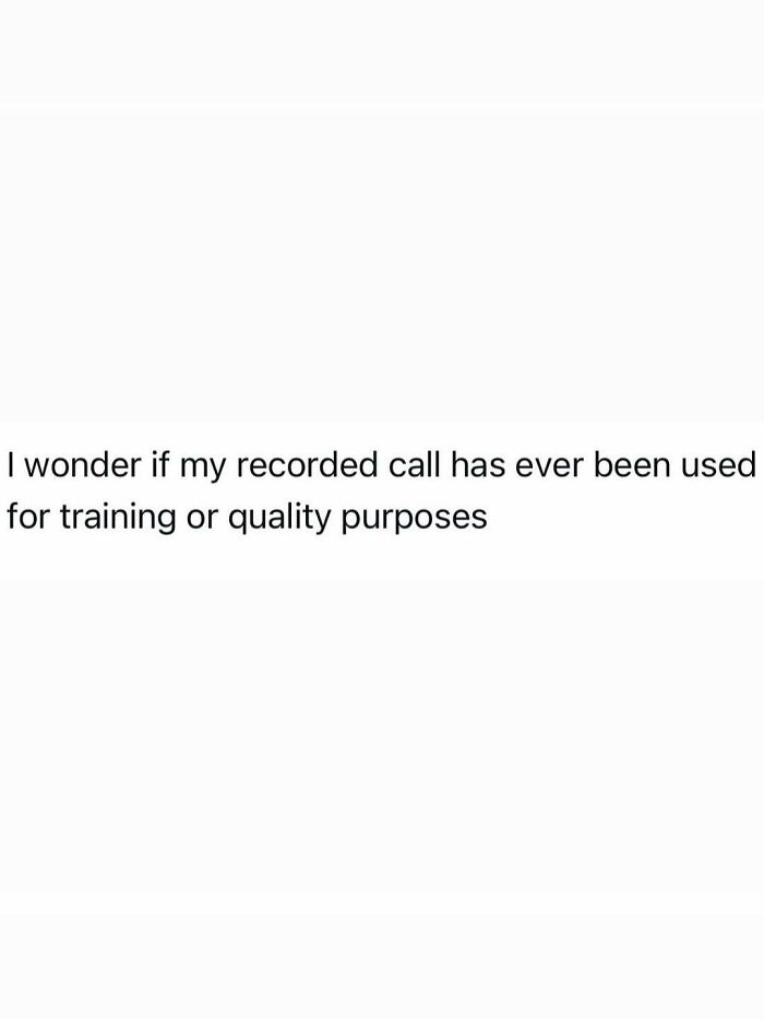 Funny posts about recorded calls used for training, capturing the reality of being an adult.