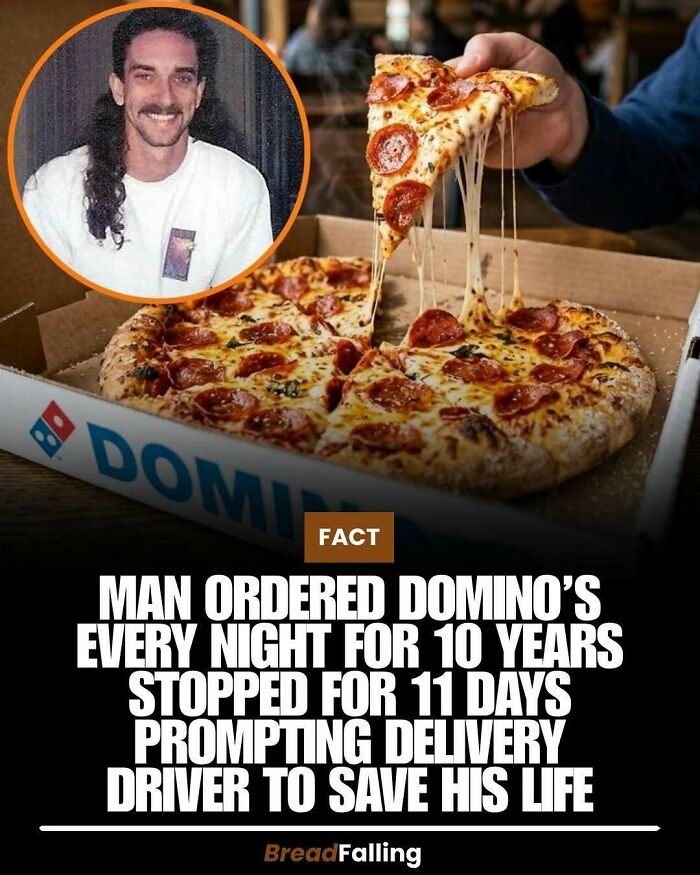 Interesting facts: A Domino's delivery driver saved a customer's life after he stopped ordering for 11 days.