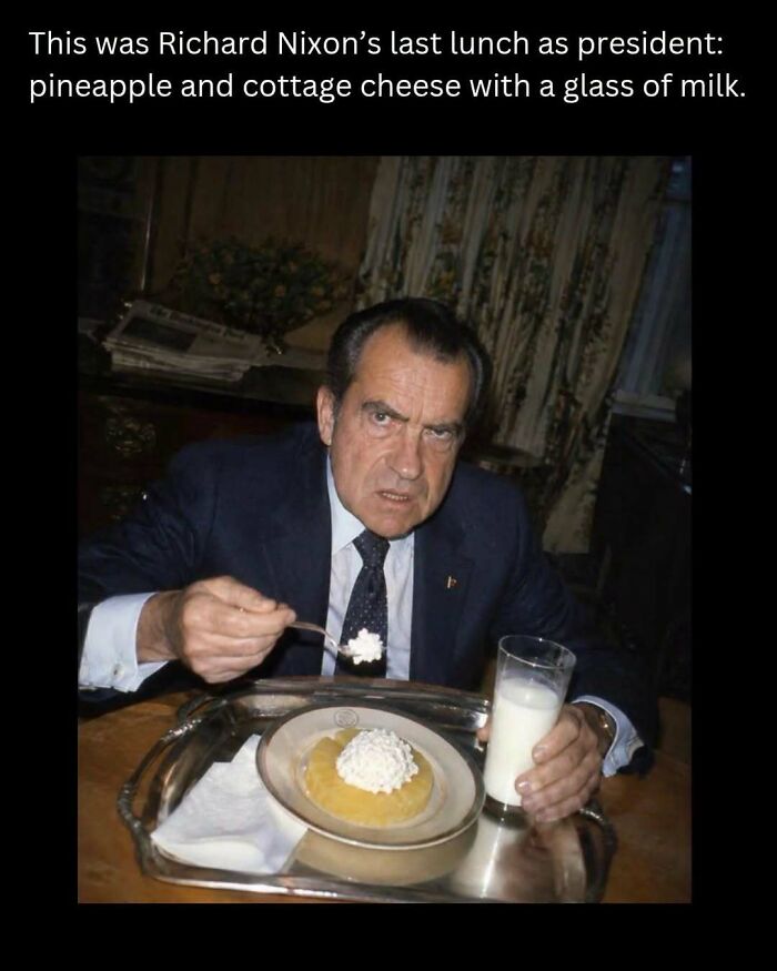 Richard Nixon's last lunch, pineapple and cottage cheese with milk, a fascinating fact about presidents.