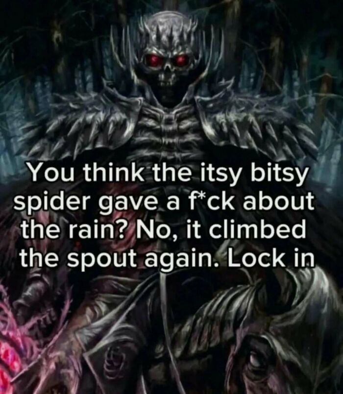 A dark, gothic image with text about the itsy bitsy spider and perseverance, a classic example of cringe memes.
