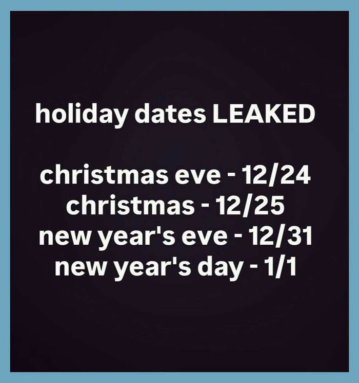 A black background with text 'holiday dates LEAKED' and common holiday dates, a cringe meme.