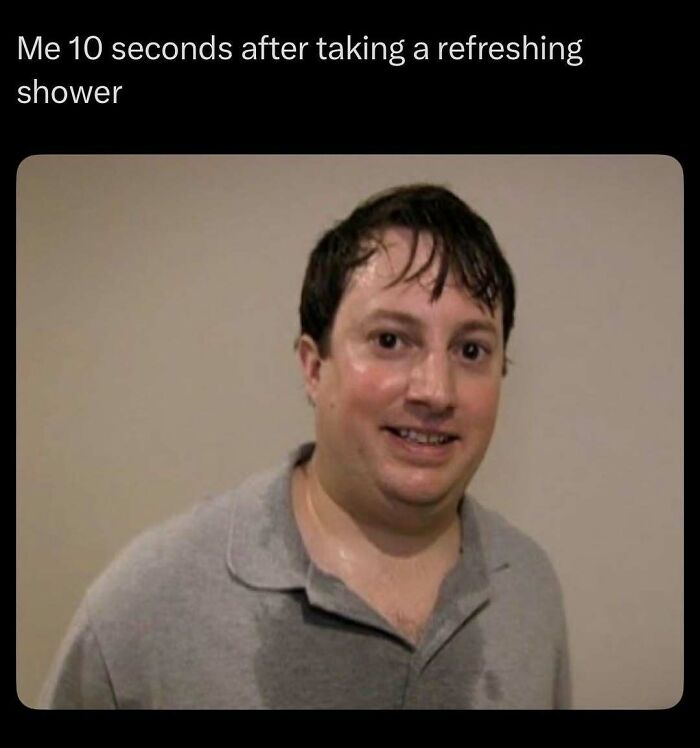 Funny meme of a man already sweaty just seconds after a refreshing shower due to summer heat.