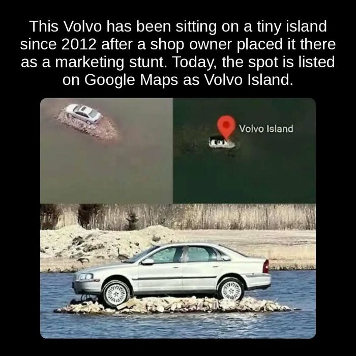 Unseen facts: A Volvo car sitting on a tiny island, now known as Volvo Island on Google Maps, a marketing stunt.