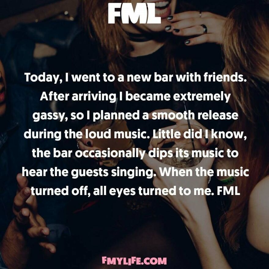 A ridiculous confession about an embarrassing moment at a bar when music paused during a farty moment.