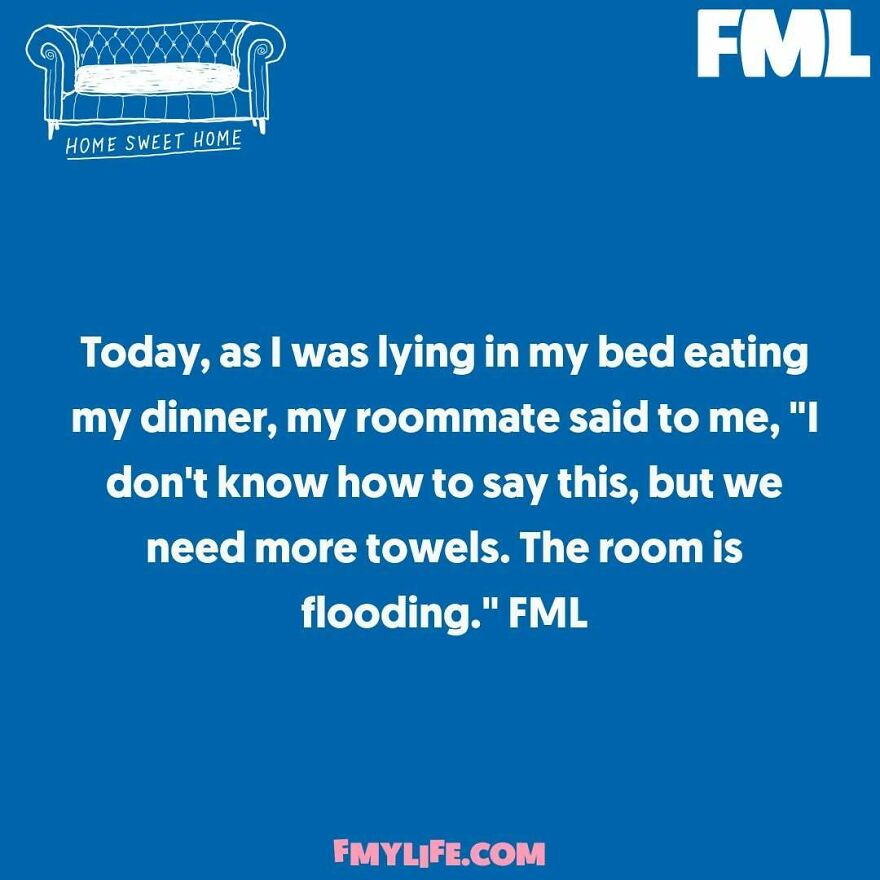 A ridiculous confession about a roommate revealing a flooded room.