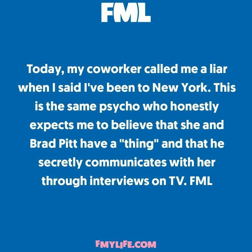 A ridiculous confession about a coworker who believes they communicate with Brad Pitt.