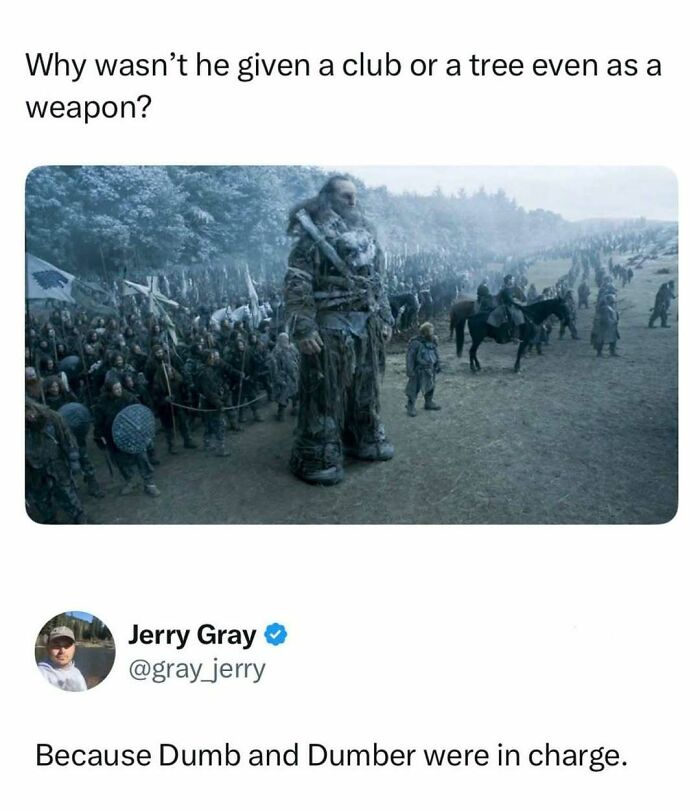 A meme featuring a still from Game of Thrones with a giant and many soldiers, with text about giving the giant a weapon. A funny pop culture post.