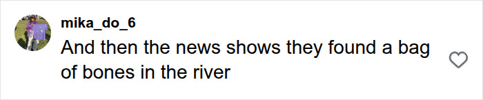 Screenshot of a news comment about human bones found in a river, relating to the sons' claim. Screenshot of a news comment about human bones found in a river, relating to the sons' claim.