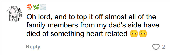 A comment from a user whose family has a history of heart problems, relating to skin red flags. A comment from a user whose family has a history of heart problems, relating to skin red flags.