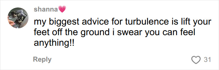 A comment suggesting lifting feet off the ground for turbulence, a tip for handling difficult flights. A comment suggesting lifting feet off the ground for turbulence, a tip for handling difficult flights.