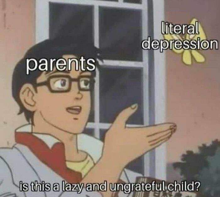 A classic anime meme featuring a butterfly labeled literal depression, being mistaken for a lazy and ungrateful child by parents.