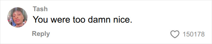 A comment on the Gym Karen incident that reads, 'You were too d**n nice.'