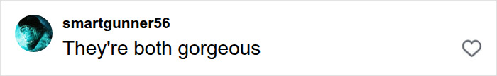 A comment on social media from smartgunner56, saying They’re both gorgeous for the man who ditches modern life. A comment on social media from smartgunner56, saying They’re both gorgeous for the man who ditches modern life.