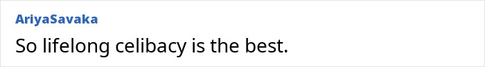 A comment stating that lifelong celibacy is the best, in response to developing dementia.