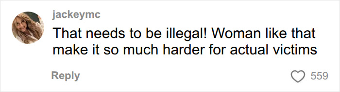 A comment about a woman's scheme making it harder for actual victims. A comment about a woman's scheme making it harder for actual victims.