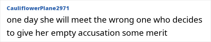 A comment about a woman's scheme failing after she accuses a man, mentioning meeting the wrong person for empty accusation. A comment about a woman's scheme failing after she accuses a man, mentioning meeting the wrong person for empty accusation.