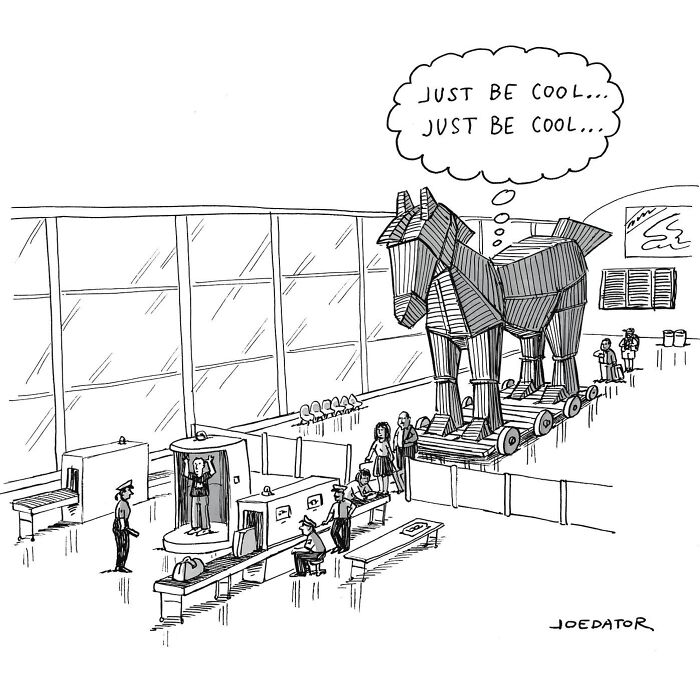 A brilliant single panel cartoon featuring the Trojan Horse going through airport security, thinking 'Just be cool'.