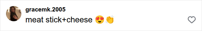 A social media comment from gracemk.2005 showing enthusiasm for trendy snack food: meat stick + cheese with heart eyes and clapping emojis.