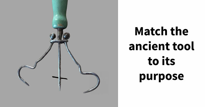 “How Well Do You Know Ancient History?”: Take The Challenge And Identify 18 Historic Tools