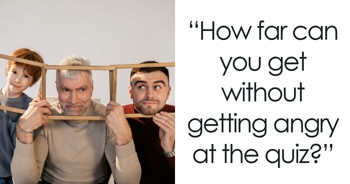 Prove You Can Outsmart These 16 Tricky Questions That Most People Get Annoyed At