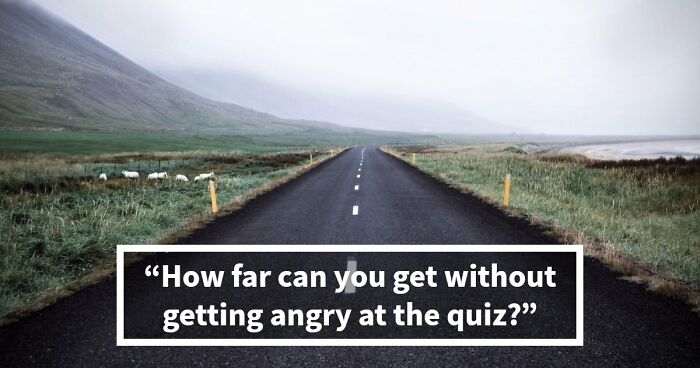 Prove You Can Outsmart These 16 Tricky Questions That Most People Get Annoyed At