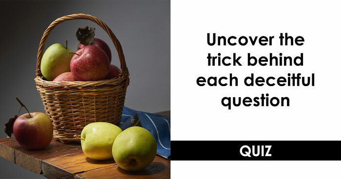 Prove You Can Outsmart These 16 Tricky Questions That Most People Get Annoyed At