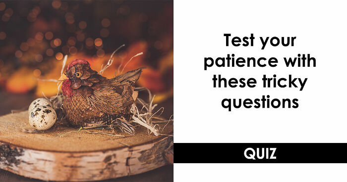 Prove You Can Outsmart These 16 Tricky Questions That Most People Get Annoyed At