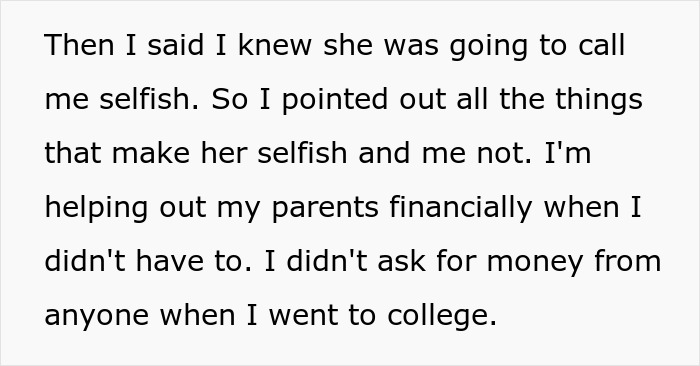 The entitled man defends himself against selfishness, citing financial help to parents and self-funded college.