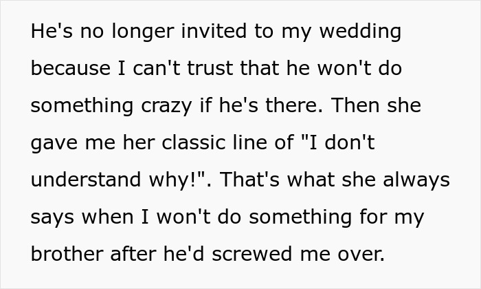 A screenshot detailing why the entitled man is no longer invited to his brother's wedding.