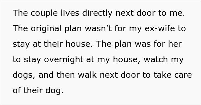Text detailing the original plan for the ex-wife staying overnight at his home to watch dogs. Text detailing the original plan for the ex-wife staying overnight at his home to watch dogs.