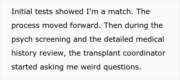 A match found for kidney donation, raising questions during psych screening for the donor. A match found for kidney donation, raising questions during psych screening for the donor.