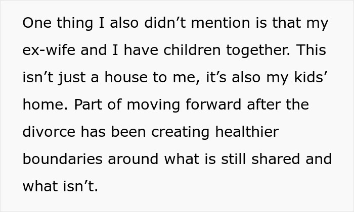 Text about an ex-wife and children, highlighting the guy's need for boundaries in his home post-divorce. Text about an ex-wife and children, highlighting the guy's need for boundaries in his home post-divorce.