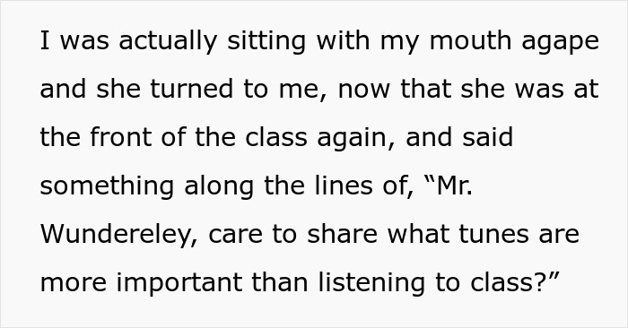 Teacher tries to put a kid in his place by asking what tunes are more important than listening to class. Teacher tries to put a kid in his place by asking what tunes are more important than listening to class.
