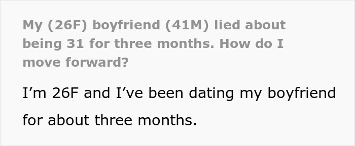 Screenshot of a text conversation: My (26F) boyfriend (41M) lied about being 31 for three months. How do I move forward? concerning a guy pretending to be younger. Screenshot of a text conversation: My (26F) boyfriend (41M) lied about being 31 for three months. How do I move forward? concerning a guy pretending to be younger.
