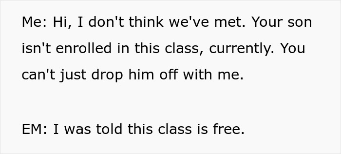 Screenshot of conversation where the instructor confronts the entitled mom about dropping her kid off like free daycare. Screenshot of conversation where the instructor confronts the entitled mom about dropping her kid off like free daycare.