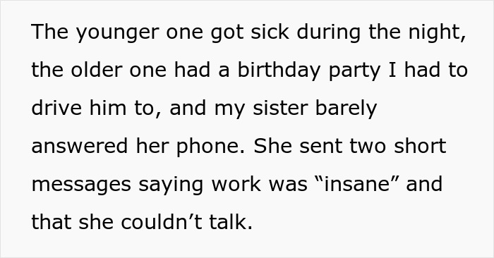 A single mom loses a free babysitter after her sister lies about watching her kids for a birthday party. A single mom loses a free babysitter after her sister lies about watching her kids for a birthday party.