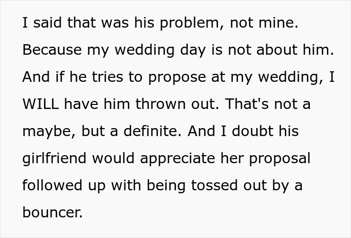 An entitled man's wedding proposal plan is thwarted; he will be thrown out if he proposes at the wedding.