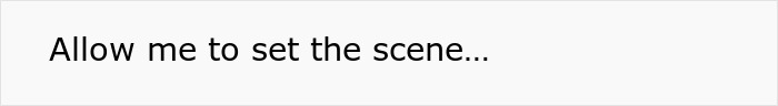 Screenshot of text: Allow me to set the scene... Screenshot of text: Allow me to set the scene...