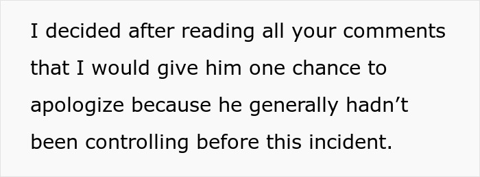 Screenshot of text explaining the decision to give the boyfriend one chance to apologize after deleting phone app. Screenshot of text explaining the decision to give the boyfriend one chance to apologize after deleting phone app.
