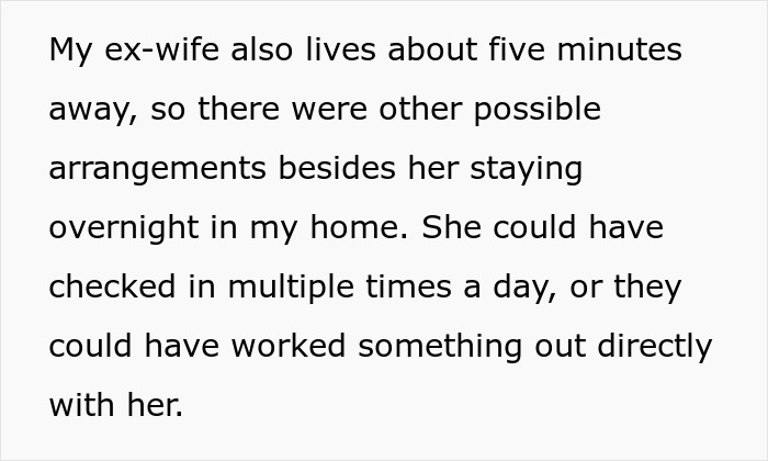 Text suggesting alternative arrangements for the ex-wife, who lives nearby, instead of staying in his home. Text suggesting alternative arrangements for the ex-wife, who lives nearby, instead of staying in his home.