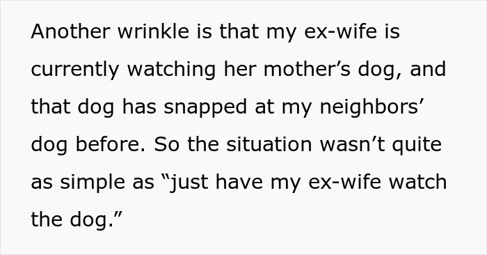 Text explaining an ex-wife staying with her aggressive dog makes the situation complex for the guy. Text explaining an ex-wife staying with her aggressive dog makes the situation complex for the guy.