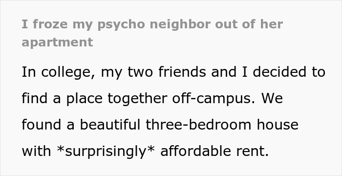 Screenshot of text: I froze my psycho neighbor out of her apartment, explaining an unusual way to deal with a nightmare neighbor.