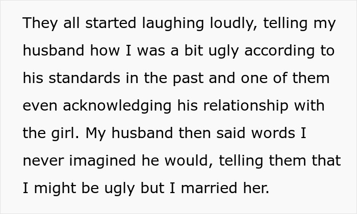 Woman is called ugly by her husband's friends while looking at old pics with ex; her husband makes it worse. Woman is called ugly by her husband's friends while looking at old pics with ex; her husband makes it worse.