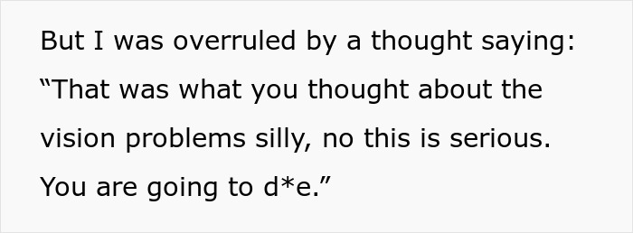 A person describes an internal thought about the seriousness of their brain tumor and vision problems.