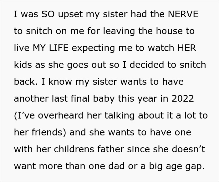 A teen exposes sister's plan of 3rd pregnancy, tired of being a free sitter for her kids, in this text. A teen exposes sister's plan of 3rd pregnancy, tired of being a free sitter for her kids, in this text.
