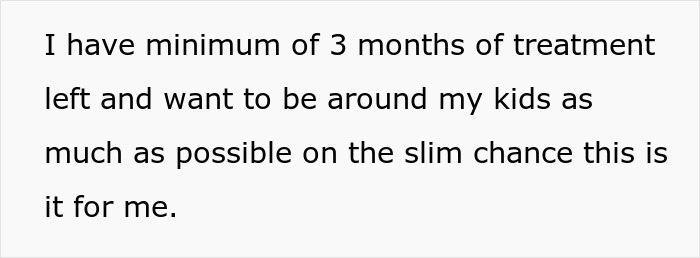 A man with cancer has 3 months of treatment left and his postpartum wife still expects him to slog at home.